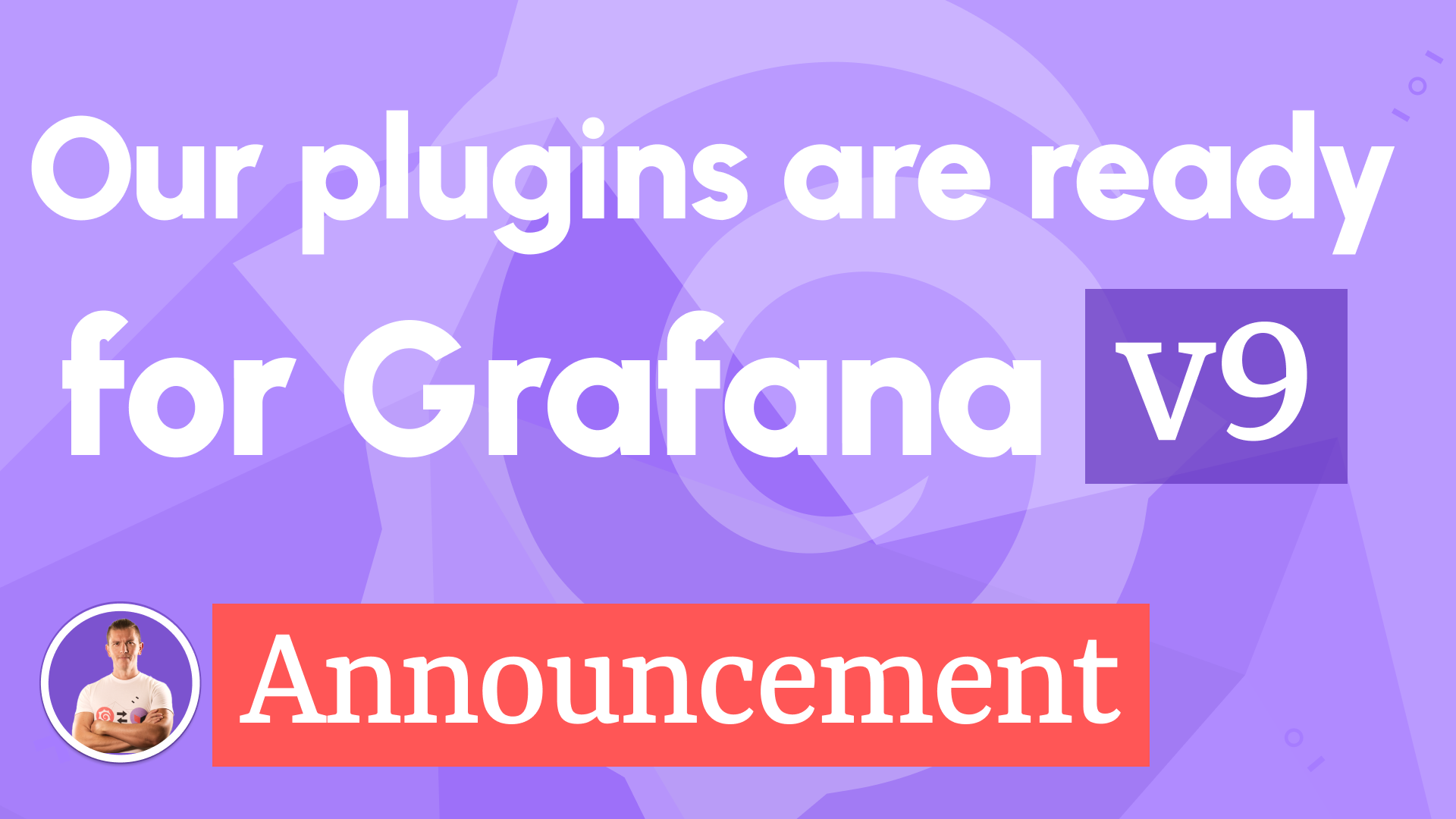 Our plugins are ready for Grafana 9